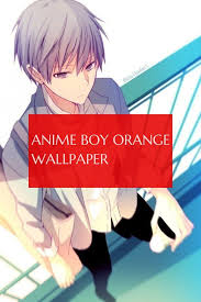 Anime Boy Orange Wallpaper Anime Junge Orange Tapete Orange Wallpaper Anime Boy Anime