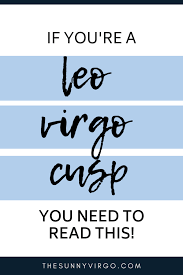 By staff writers august 24, 2019, 4:20 pm. Leo Virgo Cusp Dates Traits How To Live Being One The Sunny Virgo