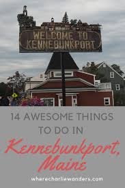 14 Things To Do In Kennebunkport Maine Where Charlie Wanders In 2020 Kennebunkport Things To Do Maine