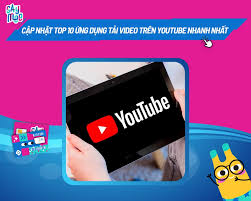 Cập nhật top 10 ứng dụng tải video trên YouTube nhanh nhất