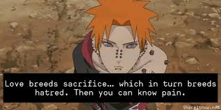 Blindness hatred is blind, as well as love. 18 Best Pain Quotes From Naruto Shippuden Shareitnow