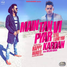 Main Tan Vi Pyar Kardan Happy Raikoti Mp3 Song Mrpendu In Mp3 Song Songs Mp3 Song Download