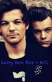 Larry Sick fics + H/C