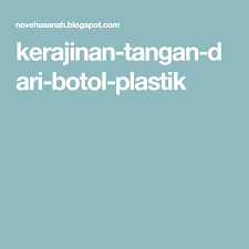 Kerajinan Tangan Dari Botol Plastik Botol Plastik Kerajinan Tangan Botol