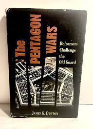 The Pentagon Wars: Reformers Challenge the Old Guard: Burton, James G.:  9781557500816: Amazon.com: Books