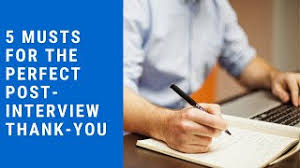 After an interview, it's important to send a thank you letter to the person or people you interviewed with, thanking them for their time and the interview opportunity. 5 Musts For The Perfect Post Interview Thank You Betts Recruiting
