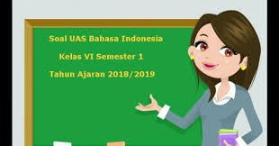 Soal Uas Bahasa Indonesia Kelas 6 Semester 1 Terbaru Tahun Ajaran 2018 2019 Juragan Les