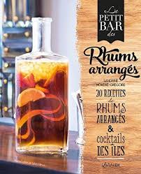 Telecharger Le Petit Bar Des Rhums Arranges Livre Pdf Format Releasedate Livres En Ligne Pdf Le Petit Bar Des Rhums Recette Rhum Arrange Rhum Arrange Rhum