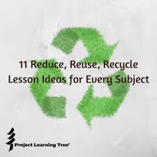 Creative thinking and problem solving. 11 Reduce Reuse Recycle Lesson Ideas For Every Subject Project Learning Tree