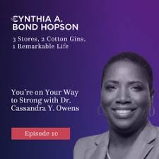 Three Stores, Two Cotton Gins, One Remarkable Life: Ep. 10: You're