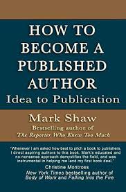 We did not find results for: How To Become A Published Author Idea To Publication English Edition Ebook Shaw Mark Amazon De Kindle Shop
