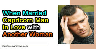 Which zodiac signs are compatible with a capricorn man? When Married Capricorn Man In Love With Another Woman