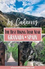 Los Cahorros Monachil Awesome Hiking Trail In Sierra Nevada Spain Nevada Hiking National Parks Photography Granada Spain
