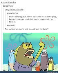 A great memorable quote from the spongebob squarepants, season two show on quotes.net. Tumblr Tuesday 8 20 Tumblr Funny Funny Tumblr Posts Funny