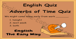 It may give sharp or rough idea about the time of occurrence of an action. Adverbs Of Time Quiz 1 English Grammar English The Easy Way