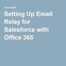 Setting Up Email Relay For Salesforce With Office 365