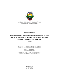 Sebarang kemalangan dan kejadian di dalam kelas adalah menjadi tanggungjawab ketua dan penolong ketua kelas untuk terus melaporkan perkara. Kertas Kerja Pelantikan Pengawas Ketua Kelas Dan Penolong Ketua Kelas