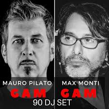 Mauro Pilato & Max Monti GAM GAM