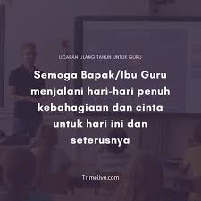 Soal pat tema 6 ini sudah dilengkapi dengan kunci jawaban. 125 Ucapan Selamat Ulang Tahun Untuk Guru Tercinta 2021 Trimelive