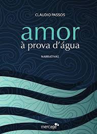 Amor A Prova D Agua Narrativas Por Claudio Passos Https Www Amazon Com Br Dp B01mzy34dy Ref Cm Sw R Pi Dp X Zmxzybvacztmp Narrativa Amor Livraria Cultura