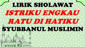 Check spelling or type a new query. Lirik Teks Sholawat Istriku Engkau Ratu Di Hatiku Syubbanul Muslimin Vocal Gus Azmi Kangsoma Com