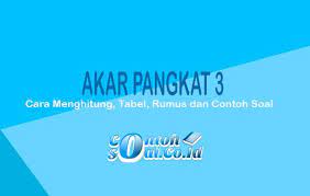 Maybe you would like to learn more about one of these? Akar Pangkat 3 Cara Menghitung Tabel Rumus Dan Contoh Soal