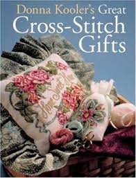 I am on a quest to own every donna kooler book.!!!!! Donna Kooler S Great Cross Stitch Gifts Book By Donna Kooler