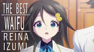 The Best Waifu Reina Izumi Best Waifu Izumi Life
