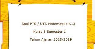 Check spelling or type a new query. Soal Pts Uts Matematika Kurikulum 2013 Kelas 5 Semester 1 Terbaru Juragan Les