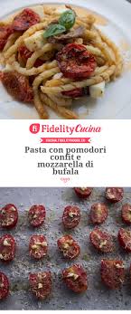 Pasta Con Pomodori Confit E Mozzarella Di Bufala Mozzarella Di Bufala Ricette Di Cucina Idee Alimentari