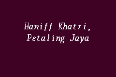 With over 35 years of experience, attorney prakash khatri has dedicated his career to understanding and resolving problems faced by individuals, corporations and law firms dealing with complex u.s. Haniff Khatri Petaling Jaya Law Firm In Petaling Jaya