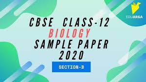 Cbse Class 12 Biology Sample Paper 2020 Section B Eduarga Sample Paper Biology Class