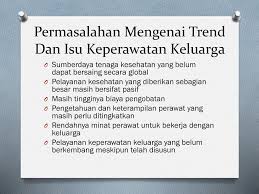 Tren dan issue keperawatan maternitas selama kehamilan, perawat memberikan perawatan kepada ibu hamil dan memberikan pendidikan kesehatan untuk membantu ibu dan janinnya saat persalinan. Issue Dan Trend Perawatan Kesehatan Keluarga Ppt Download