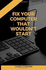 How to fix no display computers motherboard problem ? Fix Your Computer That Wouldn T Start This Book Is Written To Guide The Reader Into Troubleshooting Their Pc That Has Refused To Boot Properly With Steps For You Which One Should