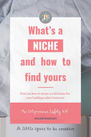 Niche Meaning What S A Business Niche And How To Find Yours Finding Yourself Business Blog Online Business