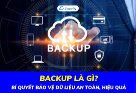 Backup Là Gì? Bí Quyết Bảo Vệ Dữ Liệu An Toàn, Hiệu Quả