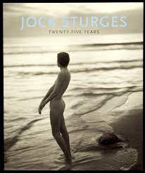 STURGES,JOCK: Jock Sturges: Twenty-Five Years.