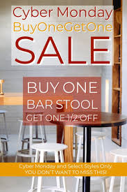 Buy One Bar Stool And Get One Bar Stool 1 2 Off Of Equal Or Lesser Value Hurry Deal Only Good For Cyber Monday Nov 26th Bar Stools Cyber Monday Stool