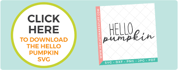 Free Hello Pumpkin Svg For Cricut And Silhouette Hey Let S Make Stuff