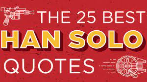 See and discover other items: The 25 Best Han Solo Quotes Sporcle Blog