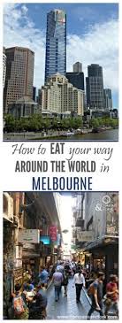 Melbourne Has Fantastic Food From Around The World You Can Find Anything Here We Tell You The Best Around The Worlds Oceania Travel Travel Around The World