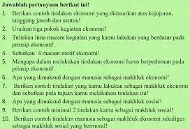 Tuliskan lima macam kegiatan yang kamu lakukan yang berdasar pada prinsip ekonomi! Berikan Contoh Tindakan Ekonomi Yang Didasarkan Atas Kejujuran Tanggung Jawab Dan Santun Temukan Jawab