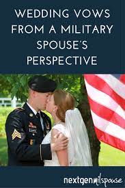 Did I Say I Do To This Wedding Vows From The Perspective Of A Military Spouse Nextgen Milspouse Wedding Vows Military Spouse Vows