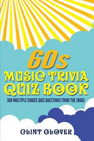 It's like the trivia that plays before the movie starts at the theater, but waaaaaaay longer. 60s Music Trivia Quiz Book 380 Multiple Choice Quiz Questions From The 1960s Music Trivia Quiz Book 1960s Music Trivia Volume 1 Glover Clint Amazon Com Mx Libros