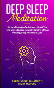 Yoga nidra is a powerful yogic tool for inducing sleep naturally, the mechanics of yoga nidra are that being said, hopefully these yogic techniques and poses will help you sleep better whenever you just. Deep Sleep Meditation Ultimate Relaxation Techniques To Quiet Your Mind And Fall Asleep Instantly Benefits Of Yoga On Sleep Sleep And Weight Loss Diddy Marcus Aurelius Krishnamurti 9781801094740 Amazon Com Books
