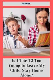 Is 11 Or 12 Too Young To Leave My Child Stay Home Alone In 2020 Parenting Advice Home Alone Parenting Expert