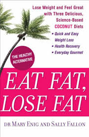 Categories supplements greens & superfoods coconut supplements coconut oil categories grocery condiments, oils & vinegars coconut oil. Eat Fat Lose Fat Lose Weight And Feel Great With The Delicious Science Based Coconut Diet Amazon De Enig Mary Fallon Sally Fremdsprachige Bucher