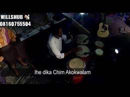 Ihe Dika Chim Akokwalam Youtube