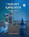 The Night Knights – Every kid deserves a good knight.