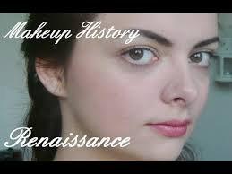 makeup history renaissance you
